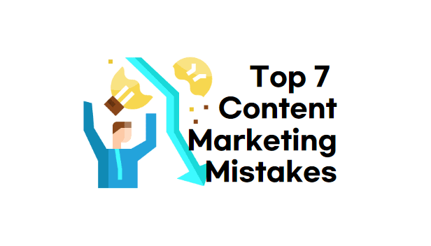 top-7-content-marketing-mistakes-1